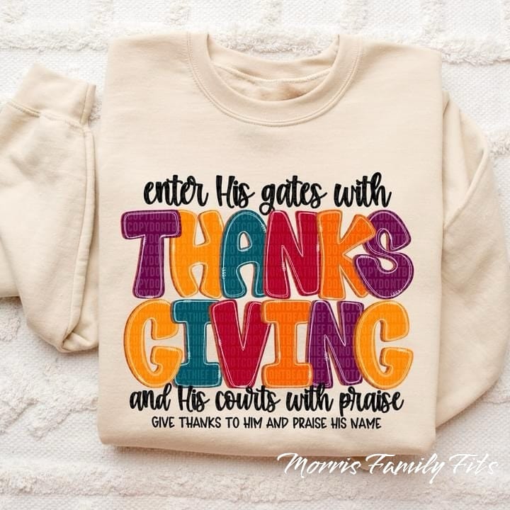 Enter His gates with Thanksgiving and His Courts with Praise